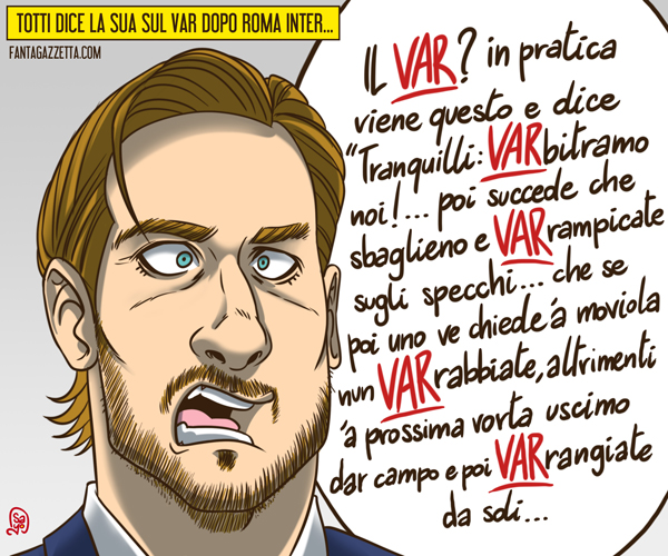 LA VIGNETTA DI FG - Totti contro il VAR LA VIGNETTA DI FG - Totti contro il VAR