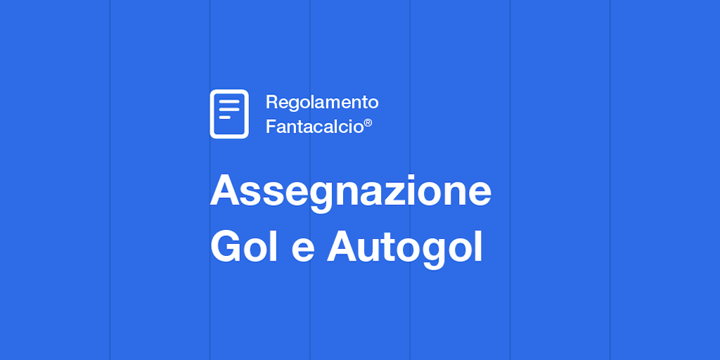 Regolamento Fantacalcio Assegnazione gol e autogol Regolamento Fantacalcio Assegnazione gol e autogol