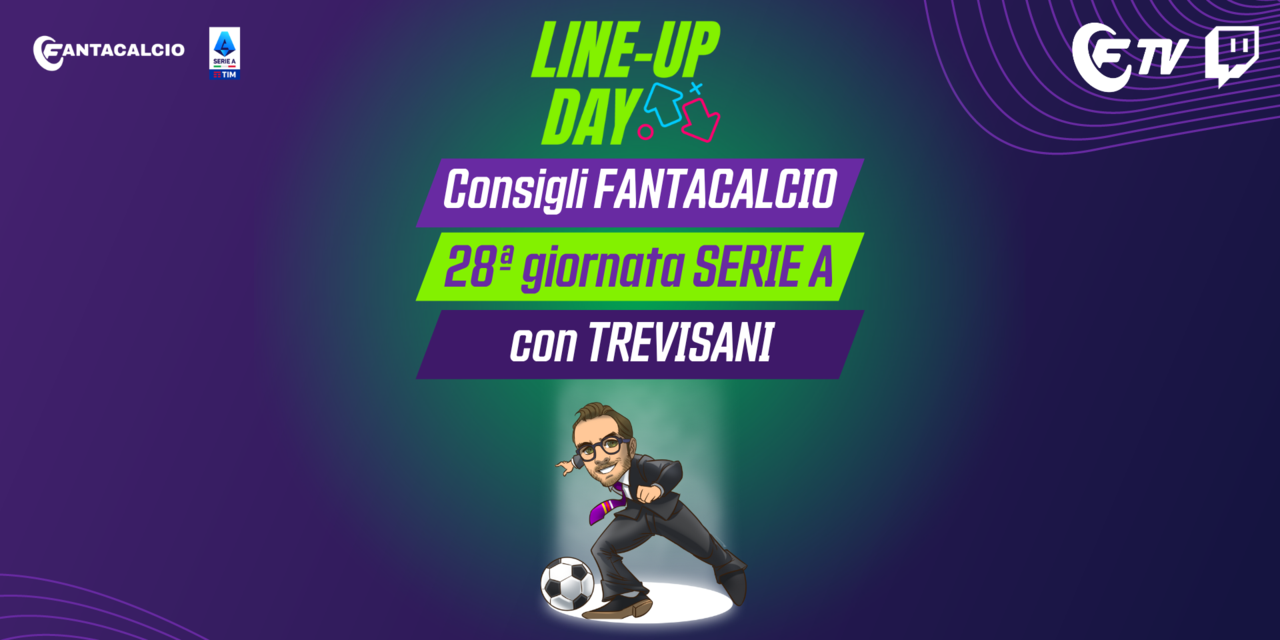 LIVE! 'Line-Up Day' consigli formazione 28? con Trevisani | Probabili e ...