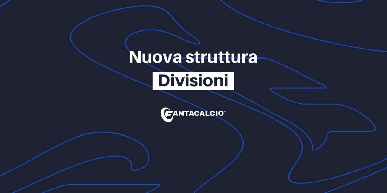 Leghe Fantacalcio®: la nuova struttura delle divisioni Leghe Fantacalcio®: la nuova struttura delle divisioni