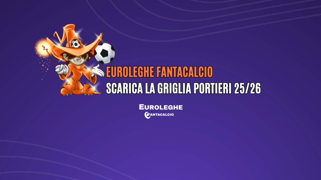 Clicca qui e scarica la griglia portieri Euroleghe Fantacalcio 2025/26 (Fantacalcio.it)