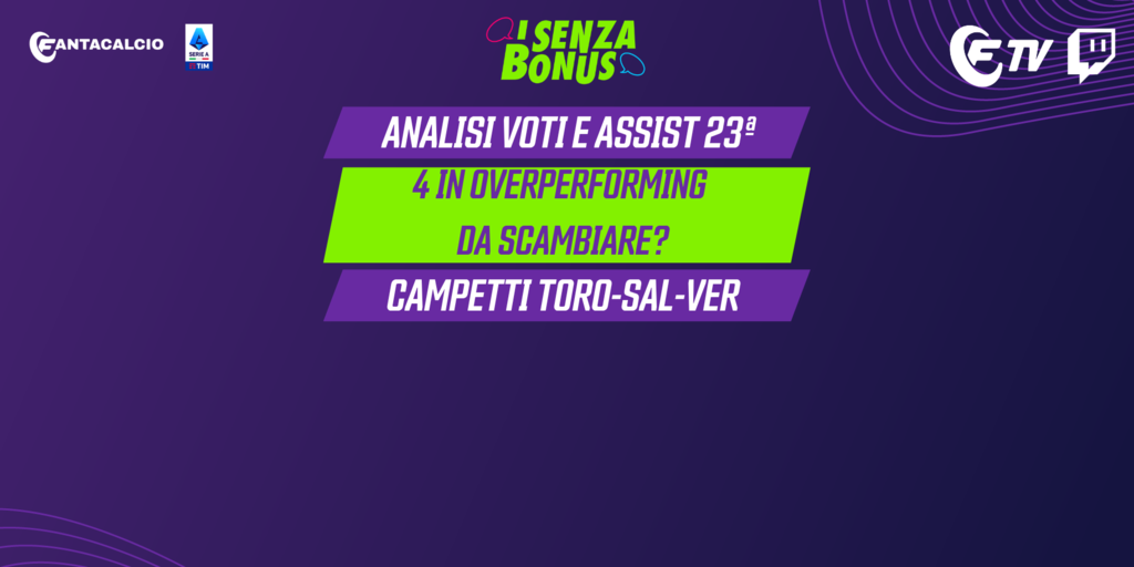 Copertina: LIVE! Spiegazione voti e assist 23ª | 4 in overperforming da scambiare | Campetti Toro, Salernitana e Verona I Senza Bonus con Trevisani | Fantacalcio TV