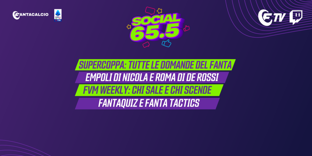 Copertina: LIVE! Supercoppa, tutte le domande del fanta | Empoli di Nicola e Roma di De Rossi | Fvm Weekly e !Fantaquiz | Social 65.5 | Fantacalcio TV