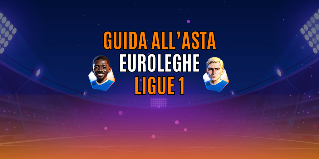Copertina: Guida all'Asta Euroleghe Fantacalcio: Ligue 1