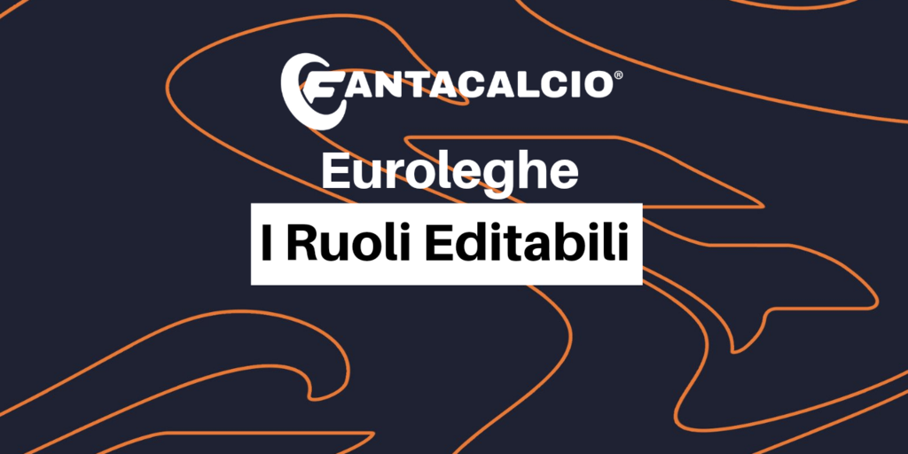 Euroleghe Fantacalcio: la lista dei ruoli editabili (Fantacalcio.it) Euroleghe Fantacalcio: la lista dei ruoli editabili (Fantacalcio.it)