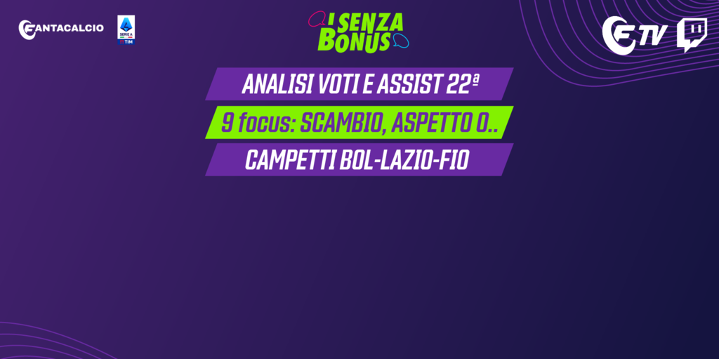 Copertina: LIVE! Spiegazione voti e assist 22ª | 9 focus: scambio, aspetto o... | Campetti Fio, Laz e Bol I Senza Bonus con Trevisani | Fantacalcio TV
