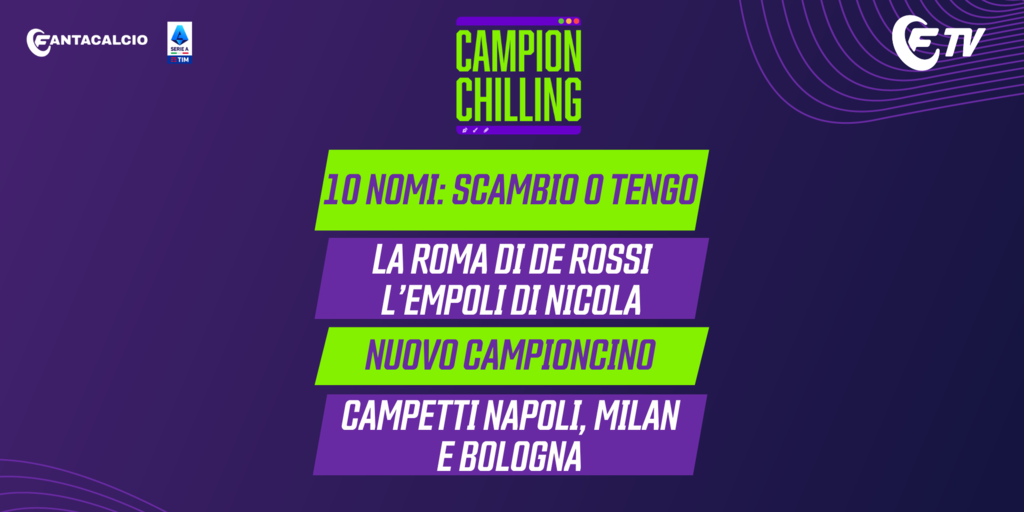 Copertina: LIVE! La Roma di De Rossi e l'Empoli di Nicola | 10 nomi: scambio o tengo | Campetti Napoli, Milan e Bologna | Campionchilling con Pardo | Fantacalcio TV