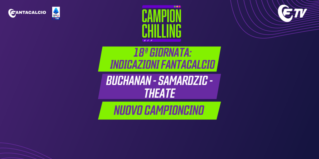 Copertina: LIVE! Indicazioni 18ª giornata | Buchanan - Samardzic - Theate | Chi parte per la Coppa d'Africa | Campionchilling | Fantacalcio TV