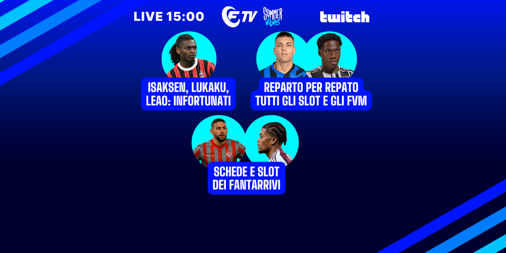 Copertina: Live! Isaksen, Lukaku e Leao: i tempi di recupero | Gli slot di tutti i reparti | Analisi dei fantarrivi | Summer Vibes | Fantacalcio TV