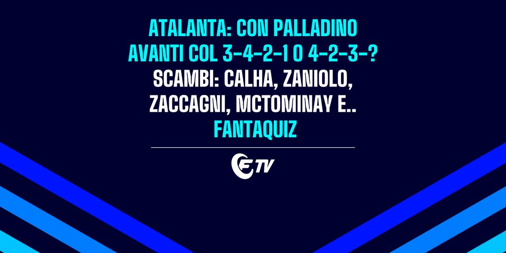 Copertina: LIVE! Atalanta con Palladino | Scambi: Calha, Zaniolo, Zaccagni e McTominay | Fantaquiz | Social 65.5®  | Fantacalcio TV
