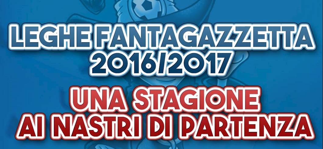 Copertina: Leghe.Fantagazzetta.com 2016-2017: una stagione ai nastri di partenza