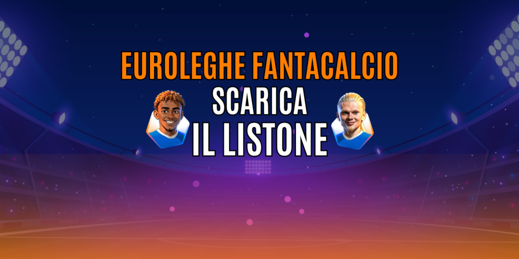 Clicca e scarica il Listone Euroleghe Fantacalcio 2025/26