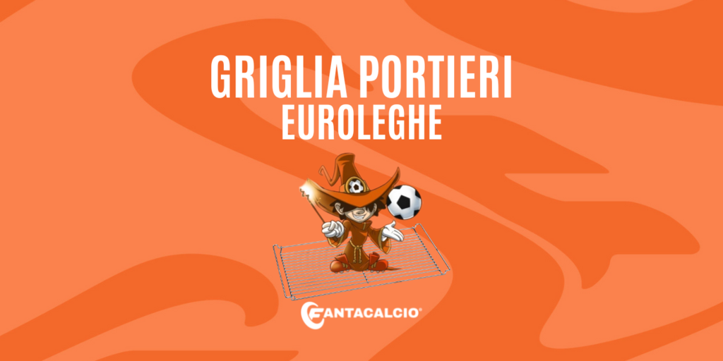 Scarica la griglia portieri Euroleghe (Fantacalcio.it)